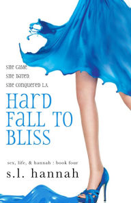 Title: Hard Fall to Bliss, Author: S. L. Hannah