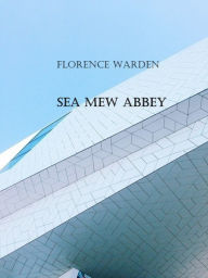 Title: Sea Mew Abbey, Author: Florence Warden