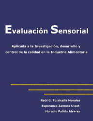 Title: Evaluacion sensorial aplicada a la investigacion, desarrollo y control de la calidad en la industria alimentaria, Author: Raul G. Torricella Morales