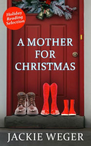 Title: A Mother for Christmas, Author: Jackie Weger