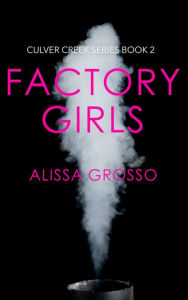 Title: Factory Girls, Author: Alissa C. Grosso