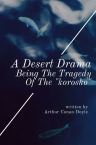 Title: A Desert Drama Being The Tragedy Of The 