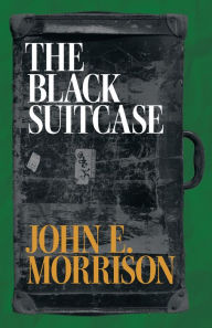 Title: The Black Suitcase, Author: John E. Morrison