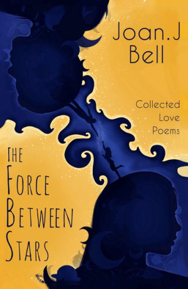 The Force Between Stars: Collected Love Poems