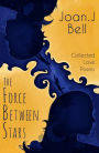 The Force Between Stars: Collected Love Poems