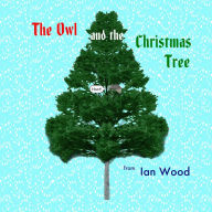 Title: The Owl and the Christmas Tree, Author: Ian Wood