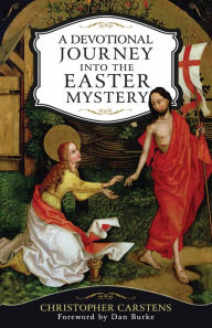 Title: A Devotional Journey into the Easter Mystery, Author: Christopher Carstens