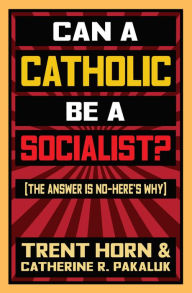 Title: Can a Catholic Be a Socialist?, Author: Trent Horn