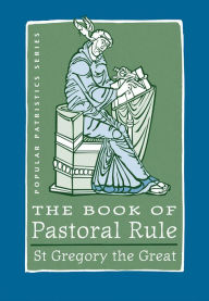 Title: The Book of Pastoral Rule: St. Gregory the Great, Author: George E. Demacopoulos