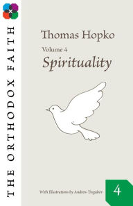 Title: The Orthodox Faith Volume Four: Spirituality, Author: Thomas Hopko