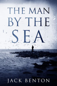 Title: The Man by the Sea, Author: Jack Benton
