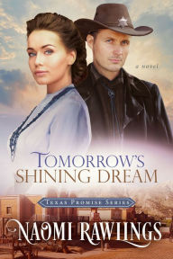 Title: Tomorrow's Shining Dream: Historical Christian Romance, Author: Naomi Rawlings