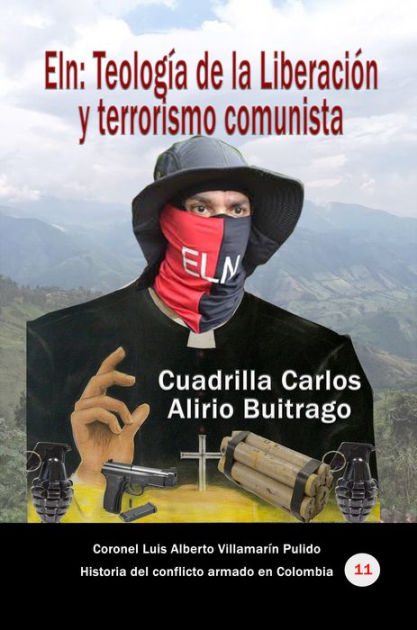 Eln: Teologia De La Liberacion Y Terrorismo Comunista By Luis Alberto ...