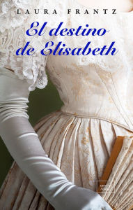 Title: El destino de Elisabeth, Author: Eva Perez