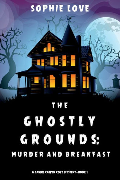 The Ghostly Grounds: Murder and Breakfast (A Canine Casper Cozy MysteryBook 1)