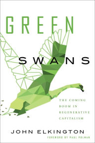 Title: Green Swans: The Coming Boom In Regenerative Capitalism, Author: John Elkington