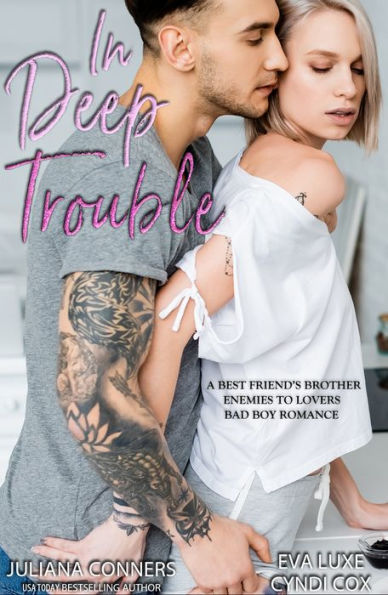 In Deep Trouble: A Best Friend's Brother Enemies to Lovers Bad Boy Romance