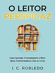 Title: O Leitor Perspicaz, Author: I. C. Robledo