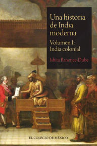 Title: Una historia de India moderna, Author: Ishita Banerjee-Dube