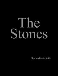 Title: The Stones, Author: Skye MacKenzie-Smith