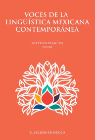 Title: Voces de la linguistica mexicana contemporanea, Author: Niktelol Palacios