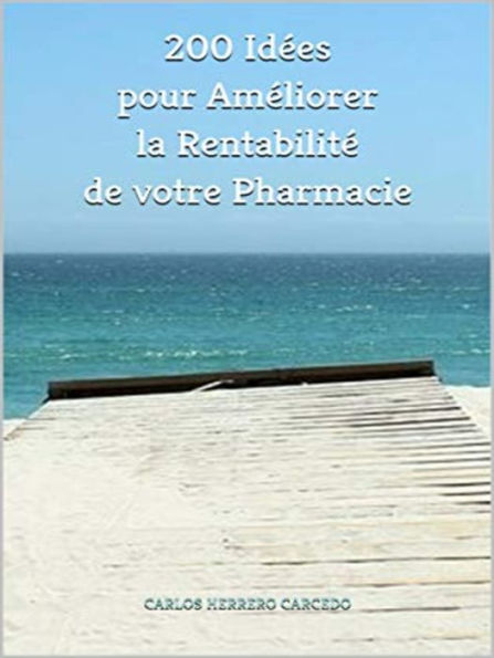 200 IDEES POUR AMELIORER LA RENTABILITE DE VOTRE PHARMACIE