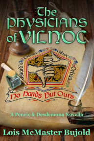 Title: The Physicians of Vilnoc (Penric & Desdemona Novella in the World of the Five Gods), Author: Lois McMaster Bujold