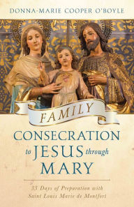 Title: Family Consecration to Jesus through Mary, Author: Donna-marie Cooper O'boyle