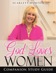 Title: God Loves Women, Companion Study Guide, Author: Scarlett Horton