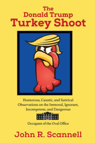 Title: The Donald Trump Turkey Shoot, Author: John R. Scannell