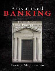 Title: Privatized BANKING, Author: Lucien Stephenson