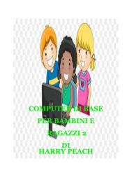 Title: COMPUTER DI BASE PER BAMBINI E RAGAZZI 2, Author: Oladele Daniel