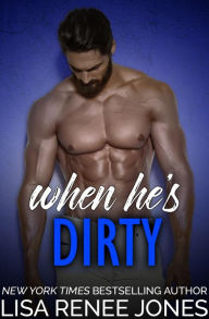 Title: When He's Dirty, Author: Lisa Renee Jones