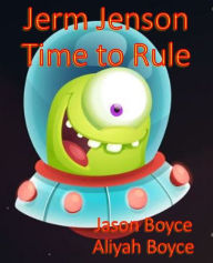 Title: Jerm Jenson: Time to Rule, Author: Jason Boyce