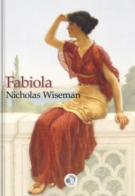 Title: Fabiola, Author: Nicholas Wiseman