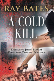 Title: A COLD KILL, Author: Ray Bates