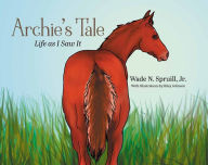 Title: Archies Tale: Life as I Saw It, Author: Wade N. Spruill Jr.