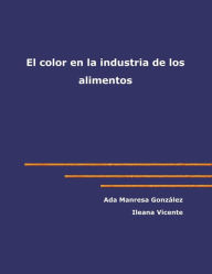 Title: El color en la industria de los alimentos, Author: Ada Manresa Gonzalez