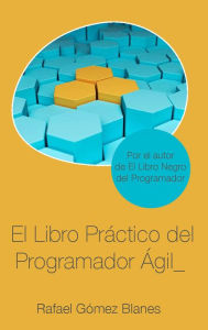 Title: El Libro Practico del Programador Agil, Author: Rafael Gomez Blanes