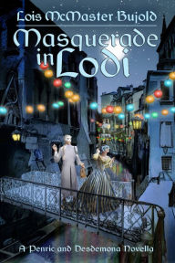 Title: Masquerade in Lodi (Penric & Desdemona Novella in the World of the Five Gods), Author: Lois McMaster Bujold