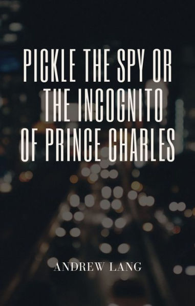 Pickle The Spy Or The Incognito Of Prince Charles
