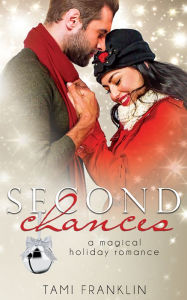 Title: Second Chances: A Magical Holiday Romance, Author: Tami Franklin
