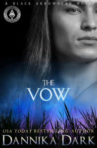 Title: The Vow (Black Arrowhead #1), Author: Dannika Dark