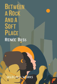Title: Between A Rock and A Soft Place, Author: Renee Bess