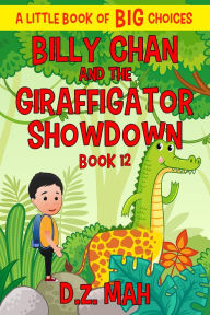 Title: Billy Chan and the Giraffigator Showdown, Author: D. Z. Mah