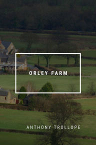 Title: Orley Farm, Author: Anthony Trollope