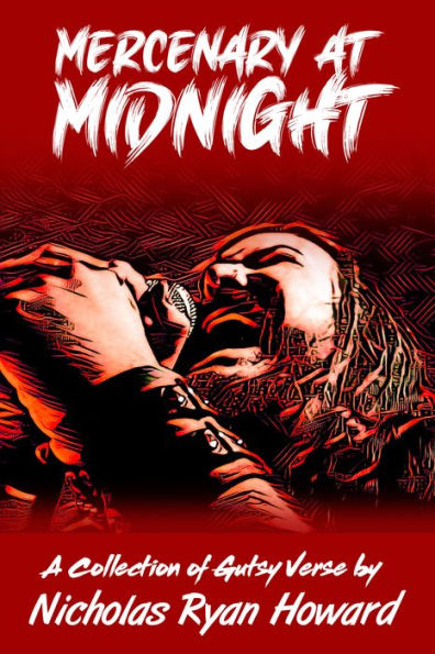 Mercenary at Midnight: A Collection of Gutsy Verse