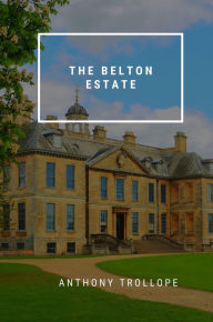 Title: The Belton Estate, Author: Anthony Trollope