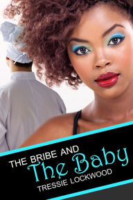 Title: The Bribe and the Baby [Interracial Romance], Author: Tressie Lockwood