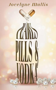 Title: Pearls, Pills and Vodka, Author: Jocelyne Mullis